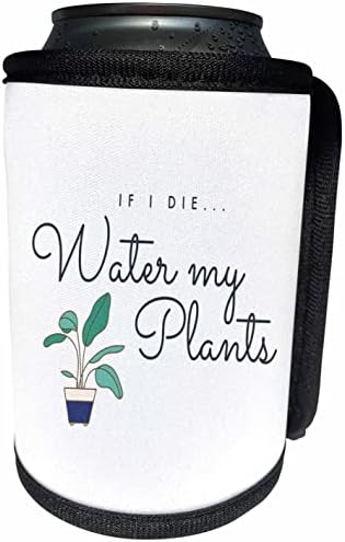 3Drose evadane - smiješne izreke - ako umrem za vodu, moje biljke - mogu hladiti omot za bocu